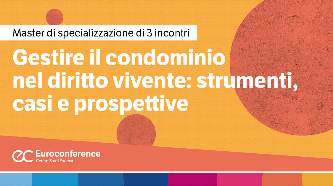 Immagine Gestire il condominio nel diritto vivente: strumenti, casi e prospettive | Euroconference